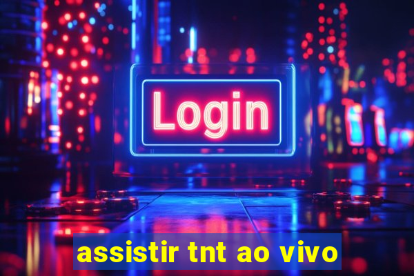 assistir tnt ao vivo